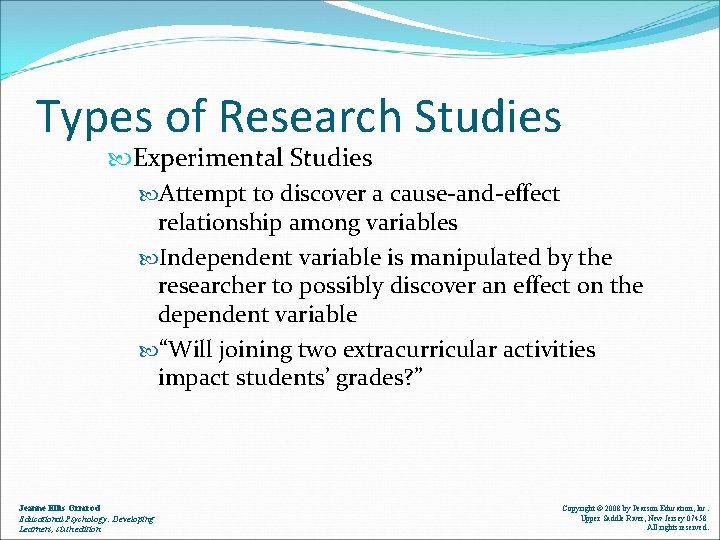 Types of Research Studies Experimental Studies Attempt to discover a cause-and-effect relationship among variables