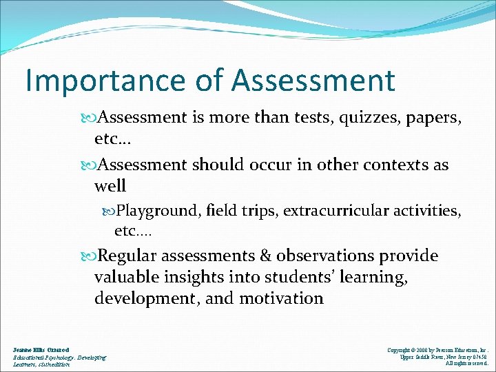 Importance of Assessment is more than tests, quizzes, papers, etc… Assessment should occur in