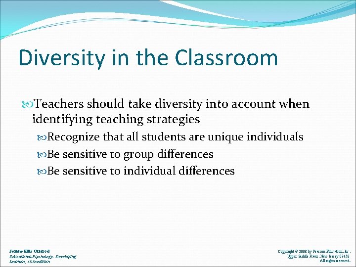 Diversity in the Classroom Teachers should take diversity into account when identifying teaching strategies