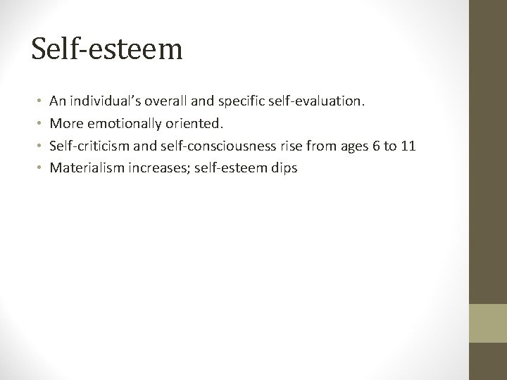 Self-esteem • • An individual’s overall and specific self-evaluation. More emotionally oriented. Self-criticism and