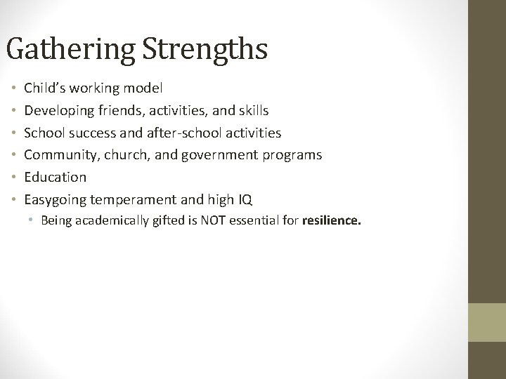 Gathering Strengths • • • Child’s working model Developing friends, activities, and skills School