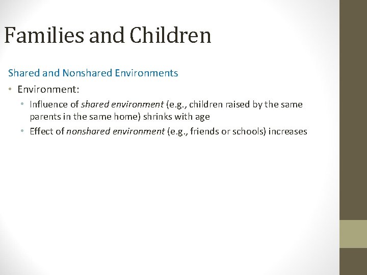 Families and Children Shared and Nonshared Environments • Environment: • Influence of shared environment