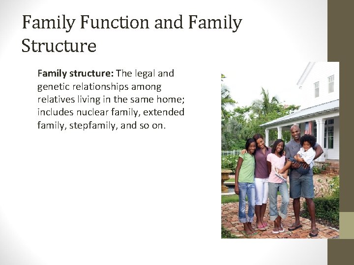 Family Function and Family Structure Family structure: The legal and genetic relationships among relatives