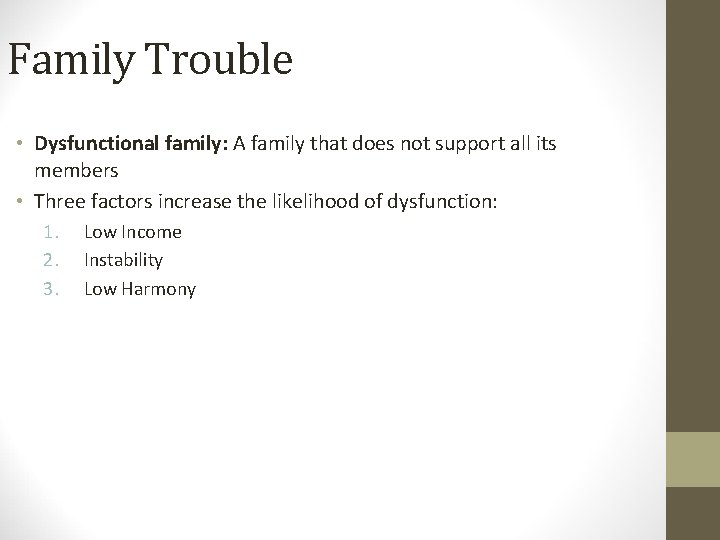 Family Trouble • Dysfunctional family: A family that does not support all its members