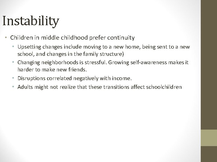 Instability • Children in middle childhood prefer continuity • Upsetting changes include moving to