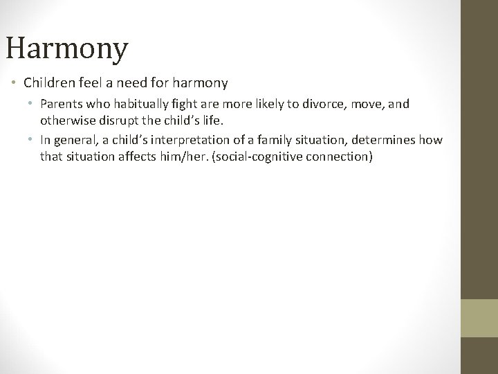 Harmony • Children feel a need for harmony • Parents who habitually fight are