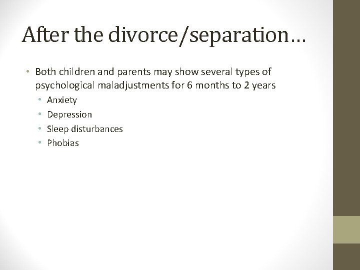 After the divorce/separation… • Both children and parents may show several types of psychological