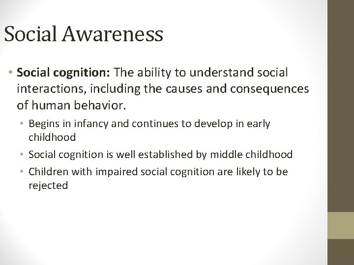 Social Awareness • Social cognition: The ability to understand social interactions, including the causes