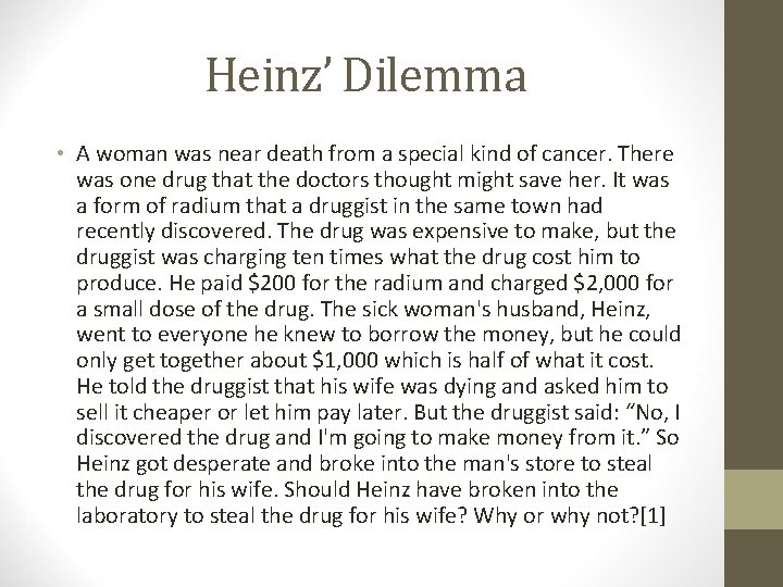 Heinz’ Dilemma • A woman was near death from a special kind of cancer.