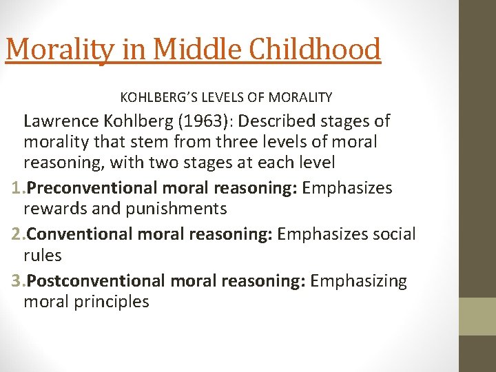Morality in Middle Childhood KOHLBERG’S LEVELS OF MORALITY Lawrence Kohlberg (1963): Described stages of