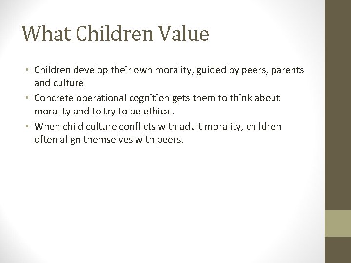 What Children Value • Children develop their own morality, guided by peers, parents and