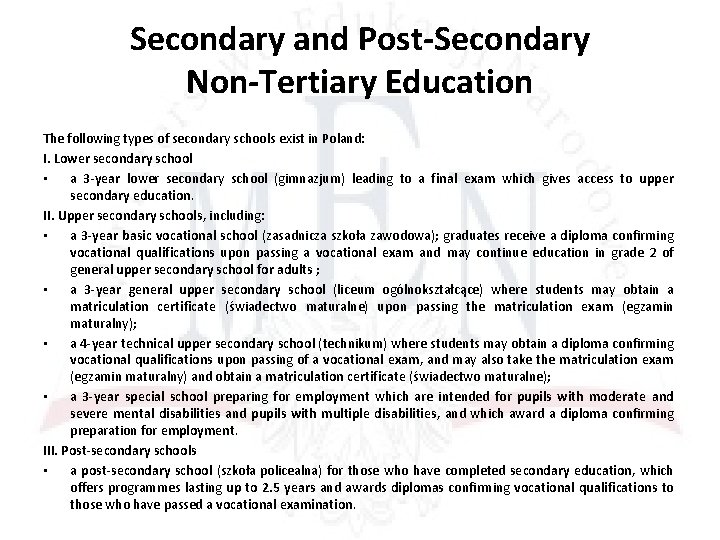 Secondary and Post-Secondary Non-Tertiary Education The following types of secondary schools exist in Poland: