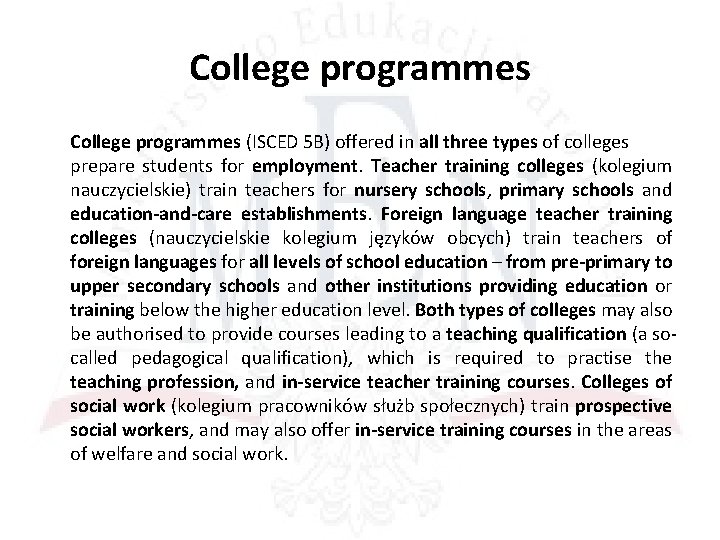 College programmes (ISCED 5 B) offered in all three types of colleges prepare students