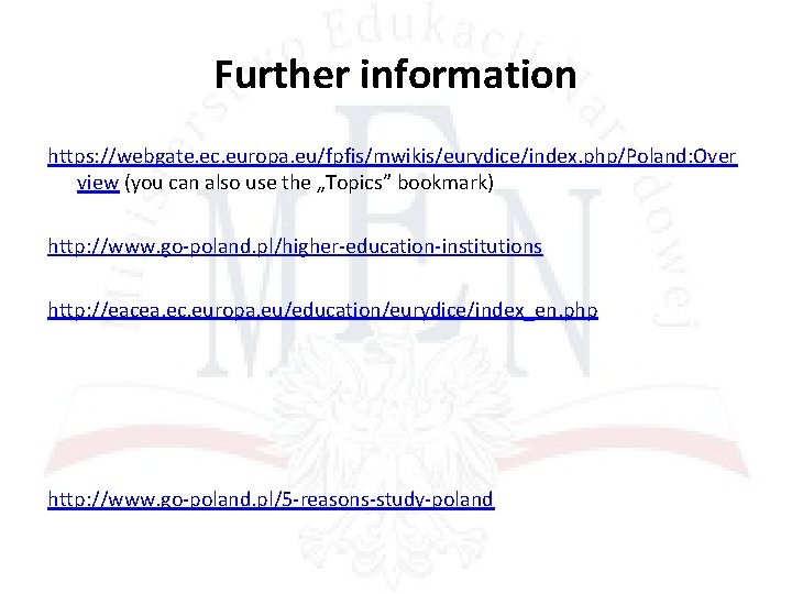 Further information https: //webgate. ec. europa. eu/fpfis/mwikis/eurydice/index. php/Poland: Over view (you can also use