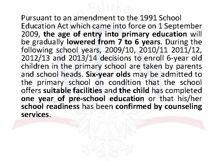 Pursuant to an amendment to the 1991 School Education Act which came into force