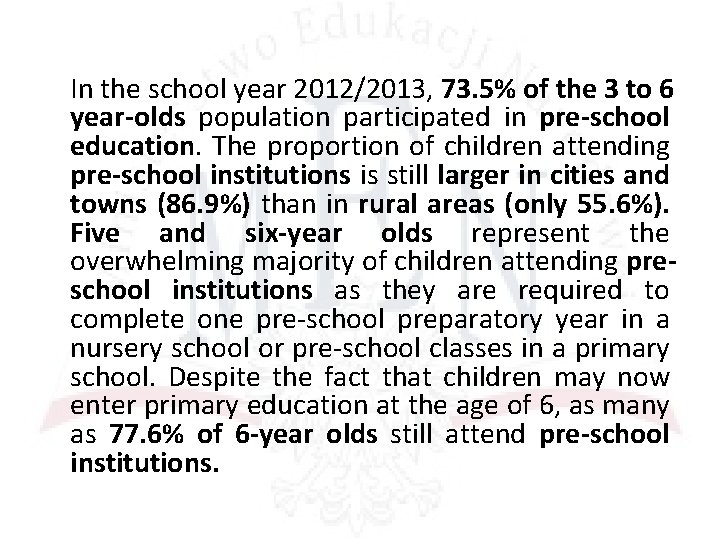 In the school year 2012/2013, 73. 5% of the 3 to 6 year-olds population