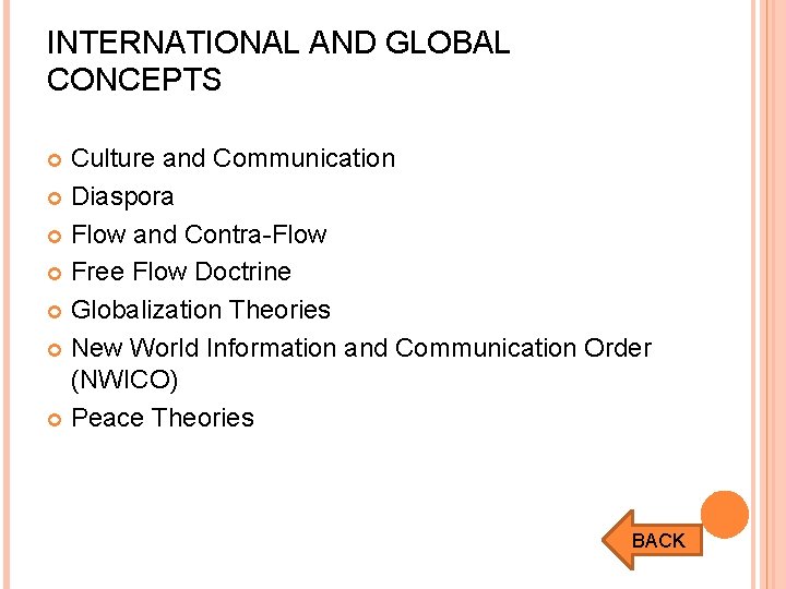 INTERNATIONAL AND GLOBAL CONCEPTS Culture and Communication Diaspora Flow and Contra-Flow Free Flow Doctrine