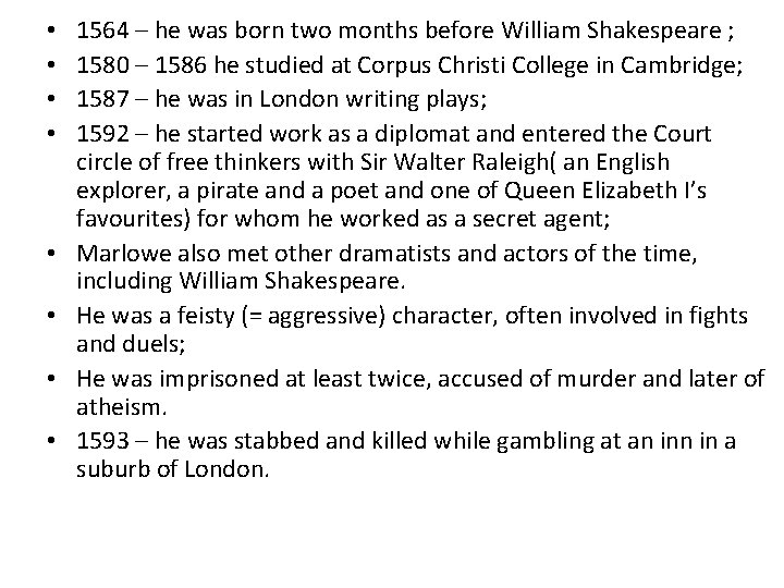  • • 1564 – he was born two months before William Shakespeare ;