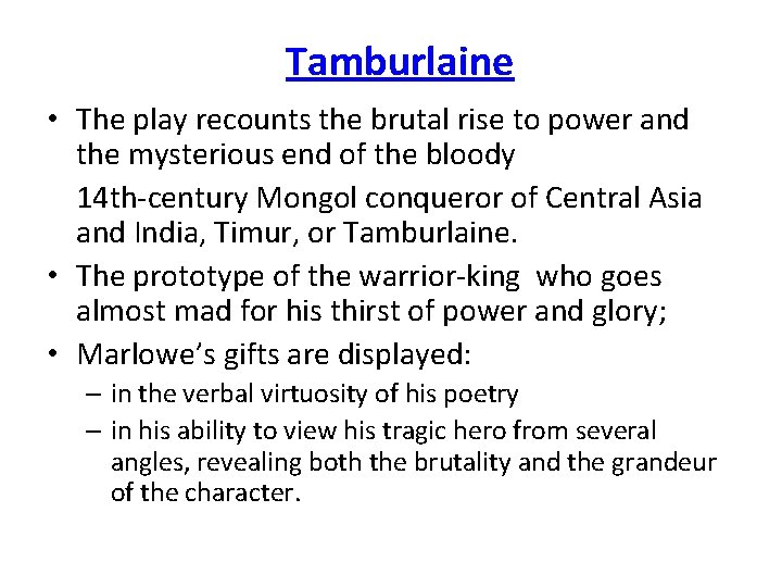 Tamburlaine • The play recounts the brutal rise to power and the mysterious end