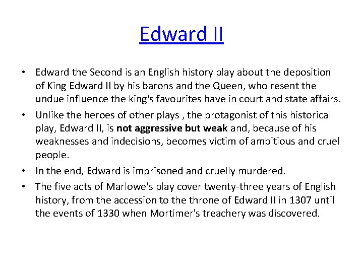 Edward II • Edward the Second is an English history play about the deposition
