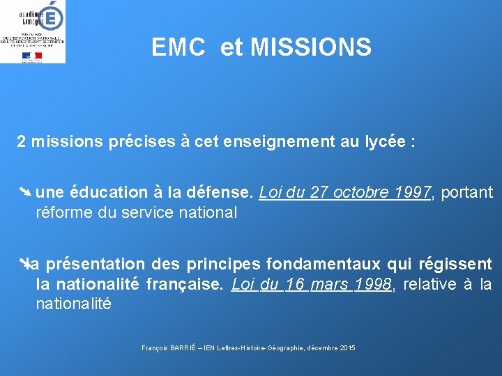 EMC et MISSIONS 2 missions précises à cet enseignement au lycée : ➘ une