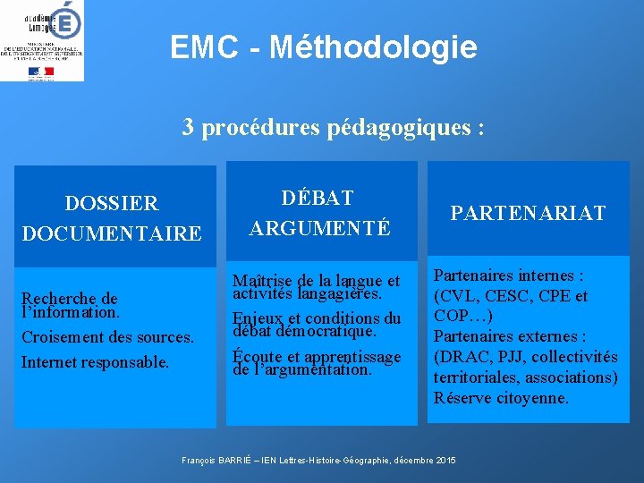  EMC - Méthodologie 3 procédures pédagogiques : DOSSIER DOCUMENTAIRE DÉBAT ARGUMENTÉ Recherche de