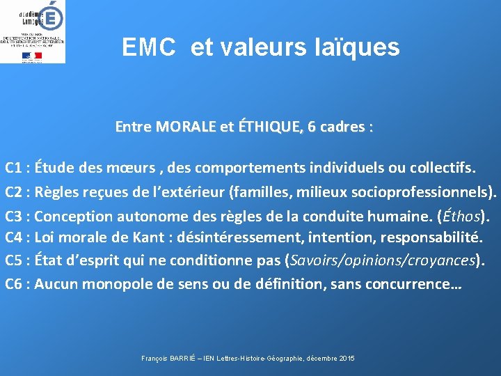 EMC et valeurs laïques Entre MORALE et ÉTHIQUE, 6 cadres : C 1 :