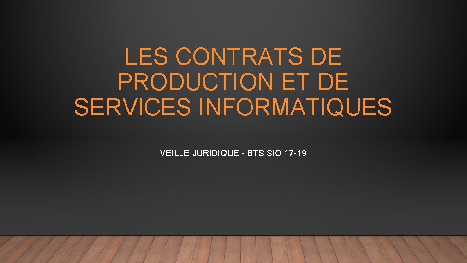 LES CONTRATS DE PRODUCTION ET DE SERVICES INFORMATIQUES VEILLE JURIDIQUE - BTS SIO 17