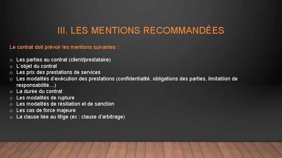 III. LES MENTIONS RECOMMANDÉES Le contrat doit prévoir les mentions suivantes : o o