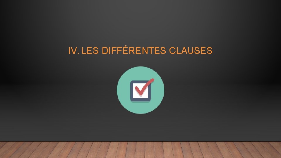 IV. LES DIFFÉRENTES CLAUSES 