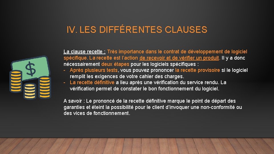 IV. LES DIFFÉRENTES CLAUSES La clause recette : Très importance dans le contrat de