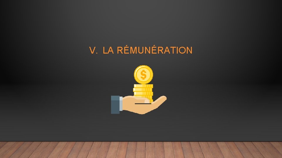 V. LA RÉMUNÉRATION 