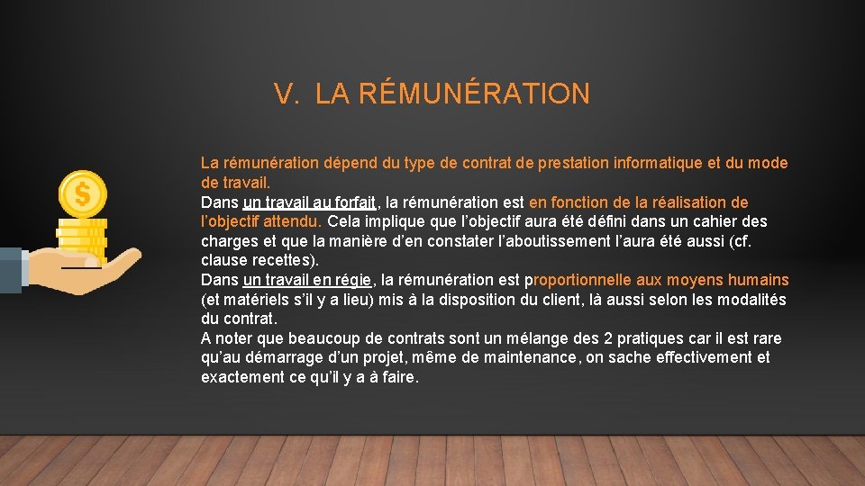 V. LA RÉMUNÉRATION La rémunération dépend du type de contrat de prestation informatique et