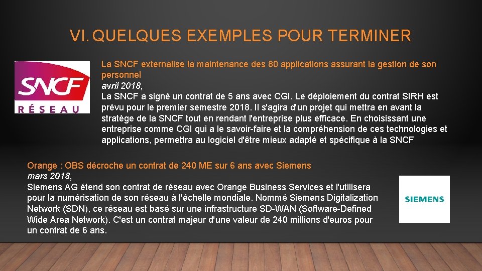 VI. QUELQUES EXEMPLES POUR TERMINER La SNCF externalise la maintenance des 80 applications assurant