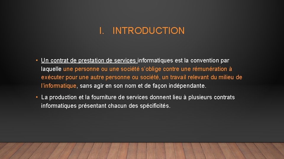 I. INTRODUCTION • Un contrat de prestation de services informatiques est la convention par