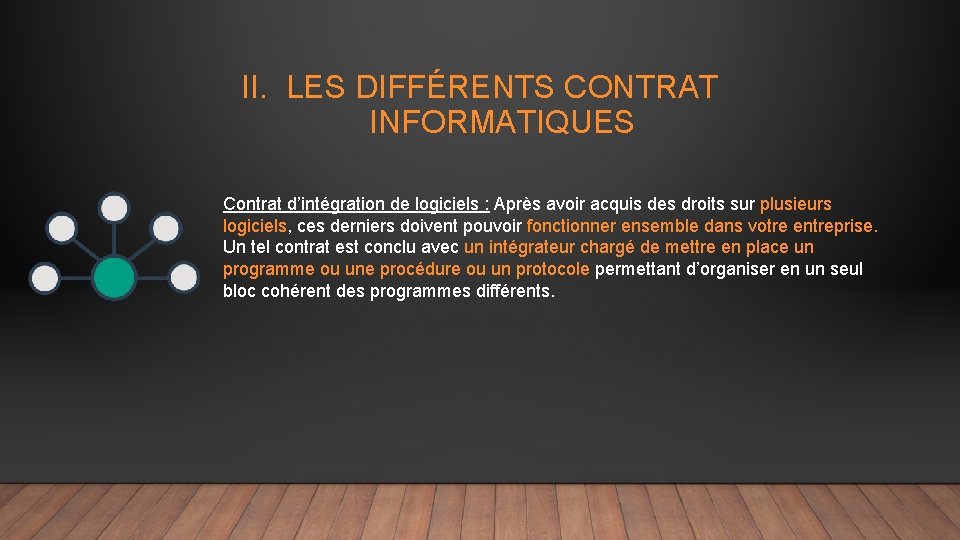 II. LES DIFFÉRENTS CONTRAT INFORMATIQUES Contrat d’intégration de logiciels : Après avoir acquis des