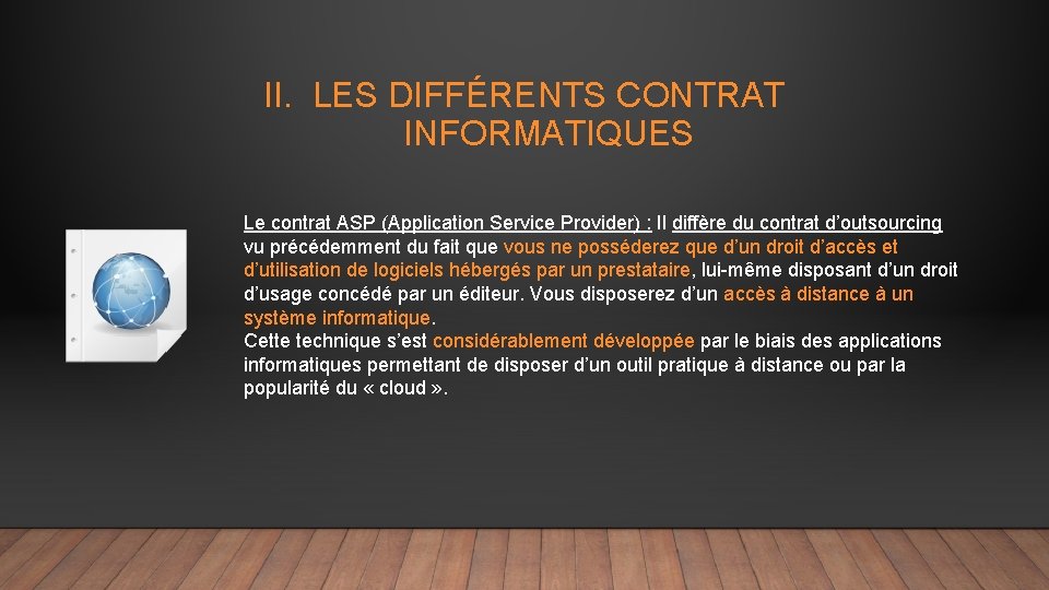 II. LES DIFFÉRENTS CONTRAT INFORMATIQUES Le contrat ASP (Application Service Provider) : Il diffère