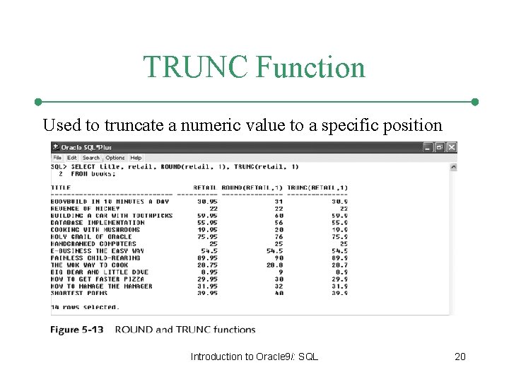 TRUNC Function Used to truncate a numeric value to a specific position Introduction to