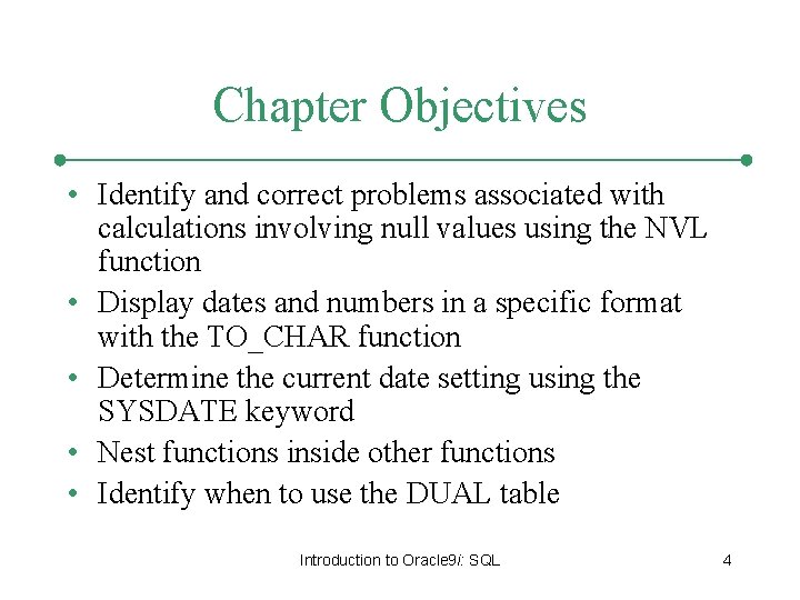 Chapter Objectives • Identify and correct problems associated with calculations involving null values using