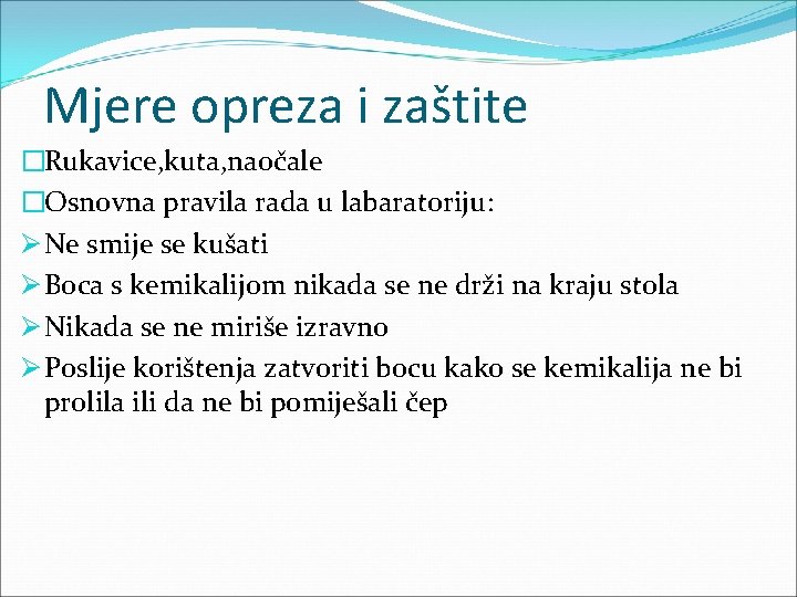 Mjere opreza i zaštite �Rukavice, kuta, naočale �Osnovna pravila rada u labaratoriju: Ø Ne