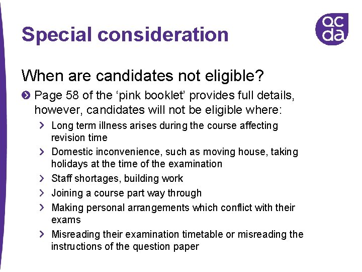 Special consideration When are candidates not eligible? Page 58 of the ‘pink booklet’ provides