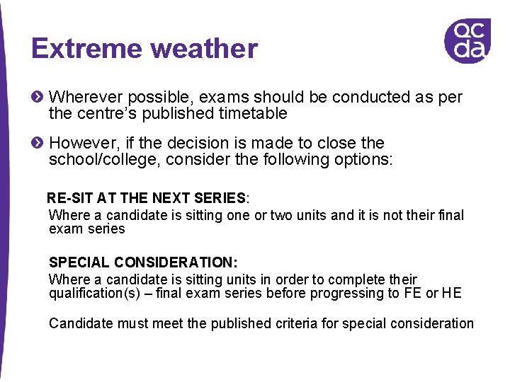Extreme weather Wherever possible, exams should be conducted as per the centre’s published timetable