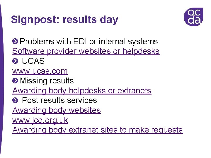 Signpost: results day Problems with EDI or internal systems: Software provider websites or helpdesks