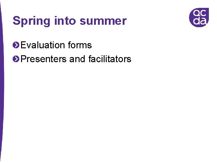 Spring into summer Evaluation forms Presenters and facilitators 