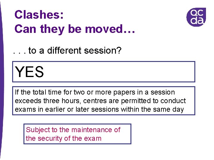 Clashes: Can they be moved…. . . to a different session? YES If the