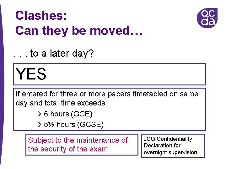 Clashes: Can they be moved…. . . to a later day? YES If entered