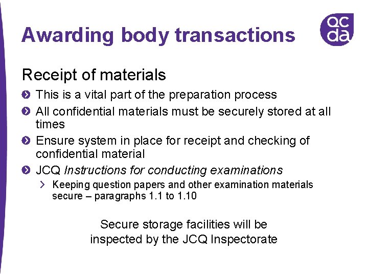 Awarding body transactions Receipt of materials This is a vital part of the preparation