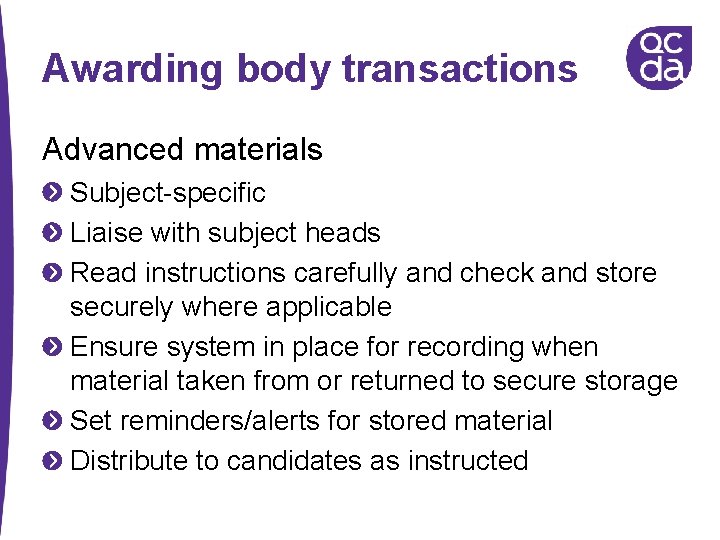 Awarding body transactions Advanced materials Subject-specific Liaise with subject heads Read instructions carefully and