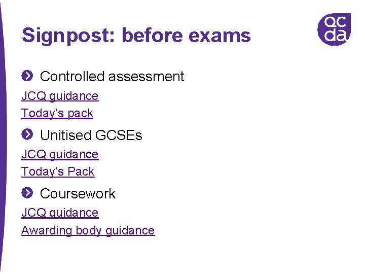 Signpost: before exams Controlled assessment JCQ guidance Today’s pack Unitised GCSEs JCQ guidance Today’s