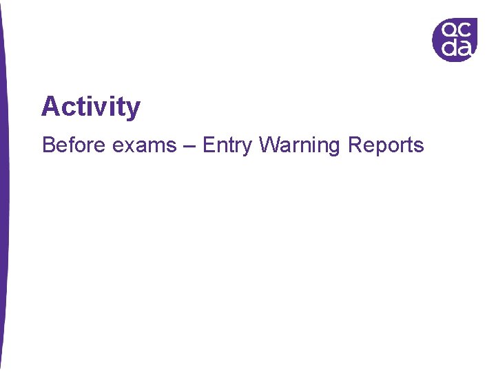 Activity Before exams – Entry Warning Reports 